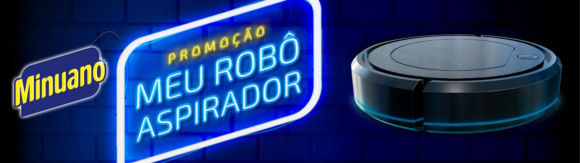 MINUANO® - PROMOÇÃO: MEU ROBÔ ASPIRADOR - banner-1920x540.51.jpg