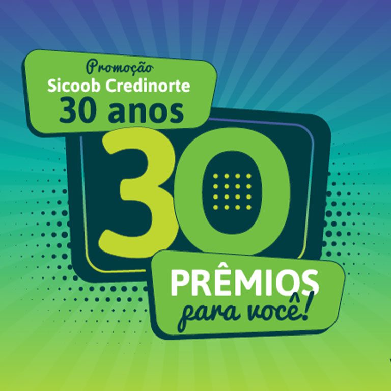 SICOOB® - PROMOÇÃO: CREDINORTE 30 ANOS, 30 PRÊMIOS PARA VOCÊ! banner-768x768.j23pg