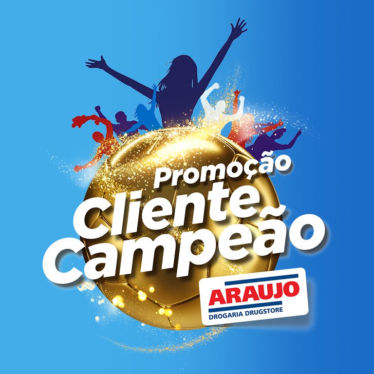 DROGARIA ARAUJO® - PROMOÇÃO: CLIENTE CAMPEÃO